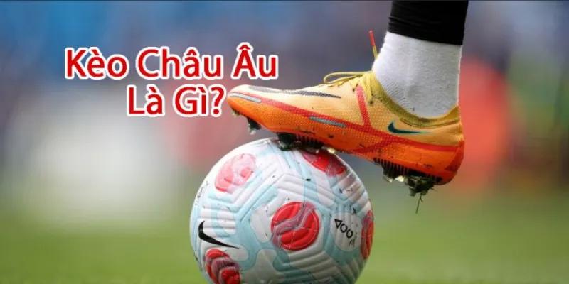 Kèo châu Âu WW88 được quan tâm nhất hiện nay